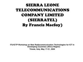 SIERRA LEONE TELECOMMUNICATIONS COMPANY LIMITED (SIERRATEL) By Francis Macfoy)