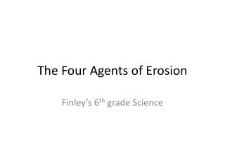 The Four Agents of Erosion