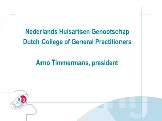 Nederlands Huisartsen Genootschap Dutch College of General Practitioners