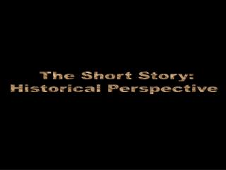 The Short Story: Historical Perspective