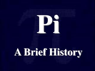 Pi A Brief History