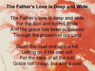 The Father’s Love is Deep and Wide The Father’s love is deep and wide