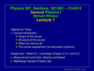 Physics 207, Sections: 301/601 – 314/614 General Physics I Michael Winokur Lecture 1