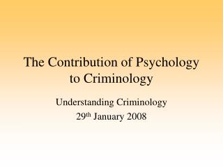 The Contribution of Psychology to Criminology