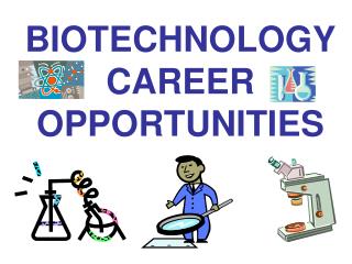 BIOTECHNOLOGY CAREER OPPORTUNITIES
