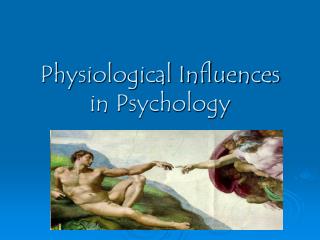 Physiological Influences in Psychology