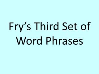 Fry’s Third Set of Word Phrases