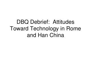 DBQ Debrief: Attitudes Toward Technology in Rome and Han China