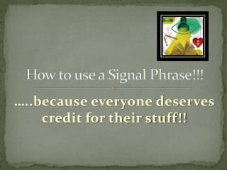 How to use a Signal Phrase!!!