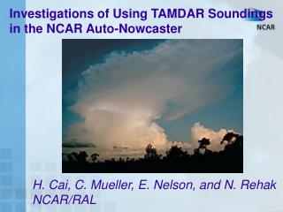 Investigations of Using TAMDAR Soundings in the NCAR Auto-Nowcaster