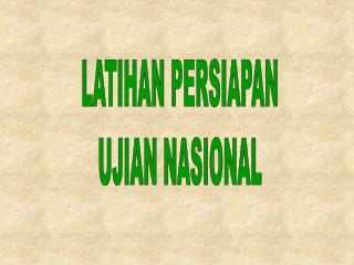 LATIHAN PERSIAPAN UJIAN NASIONAL