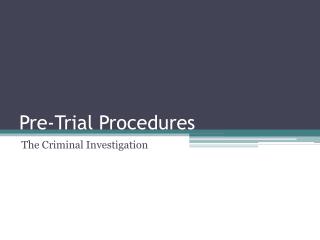 Pre-Trial Procedures