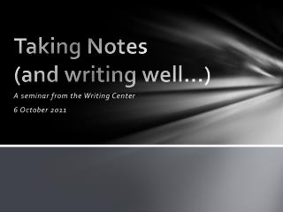 Taking Notes (and writing well…)