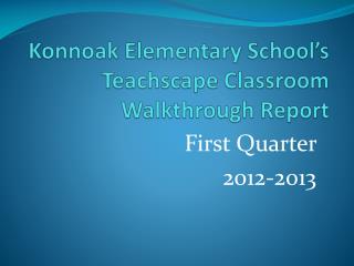 Konnoak Elementary School’s Teachscape Classroom Walkthrough Report