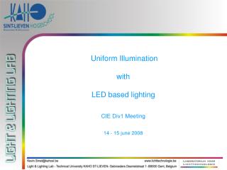 Uniform Illumination with LED based lighting CIE Div1 Meeting 14 - 15 june 2008
