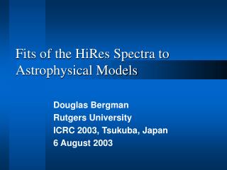 Fits of the HiRes Spectra to Astrophysical Models