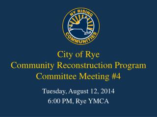City of Rye Community Reconstruction Program Committee Meeting #4