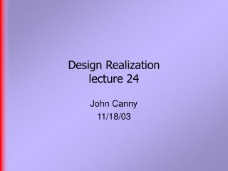 Design Realization lecture 24
