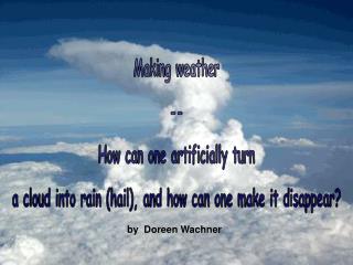 Making weather ­-- How can one artificially turn