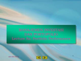 MANAJEMEN INVESTASI DAN PORTOFOLIO Lecture 8a: Portfolio Performance