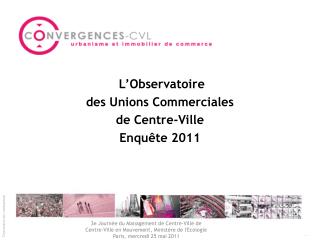 L’Observatoire des Unions Commerciales de Centre-Ville Enquête 2011