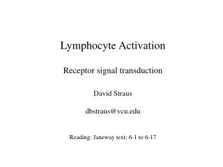 Lymphocyte Activation Receptor signal transduction 	David Straus 	dbstraus@vcu
