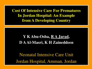 Cost Of Intensive Care For Prematures In Jordan Hospital: An Example from A Developing Country