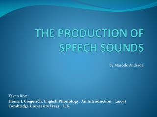 THE PRODUCTION OF SPEECH SOUNDS