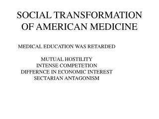 SOCIAL TRANSFORMATION OF AMERICAN MEDICINE