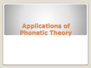 Applications of Phonetic Theory