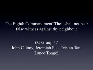 DEMAND The Eighth Commandment “Thou shalt not bear false witness against thy neighbour
