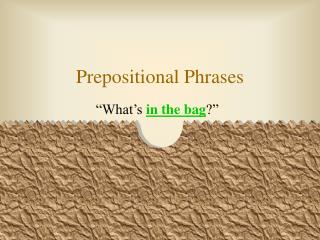 Prepositional Phrases