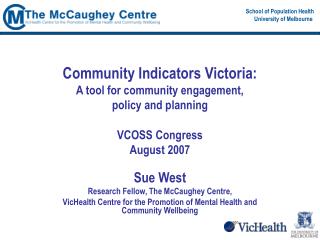 Sue West Research Fellow, The McCaughey Centre,