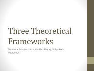 Three Theoretical Frameworks