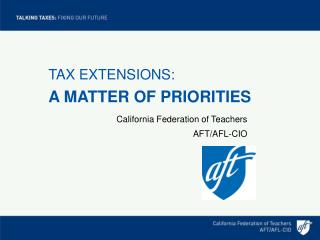 TAX EXTENSIONS: A MATTER OF PRIORITIES