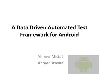 A Data Driven Automated Test Framework for Android