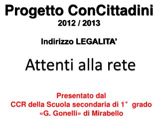 Presentato dal CCR della Scuola secondaria di 1°grado «G. Gonelli» di Mirabello