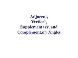 Adjacent, Vertical, Supplementary, and Complementary Angles