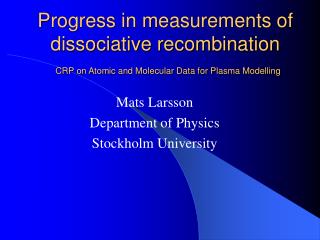 Mats Larsson Department of Physics Stockholm University