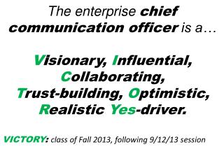 The enterprise chief communication officer is a… V i sionary, I nfluential, C ollaborating,