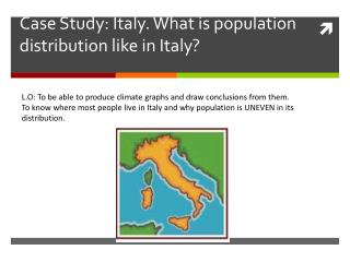 Case Study: Italy. What is population distribution like in Italy ?