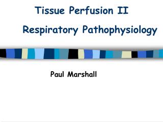 Tissue Perfusion II Respiratory Pathophysiology