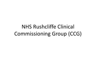 NHS Rushcliffe C linical Commissioning Group (CCG)