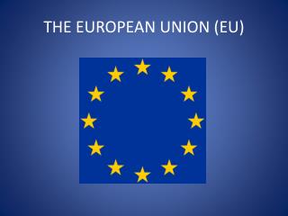 THE EUROPEAN UNION (EU)