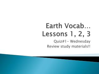 Earth Vocab … Lessons 1, 2, 3
