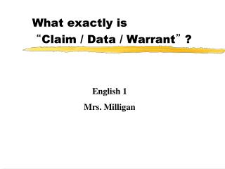 What exactly is “ Claim / Data / Warrant ” ?