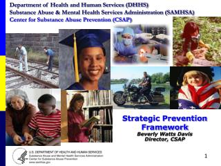 Strategic Prevention Framework Beverly Watts Davis Director, CSAP