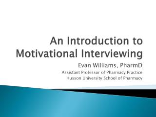 An Introduction to Motivational Interviewing