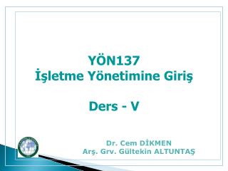 YÖN137 İşletme Yönetimine Giriş Ders - V