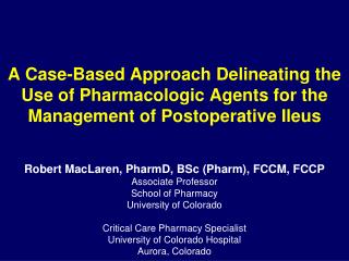 A Case-Based Approach Delineating the Use of Pharmacologic Agents for the Management of Postoperative Ileus